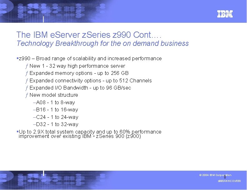 The IBM e. Server z. Series z 990 Cont…. Technology Breakthrough for the on