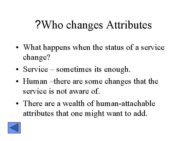 ? Who changes Attributes • What happens when the status of a service change?