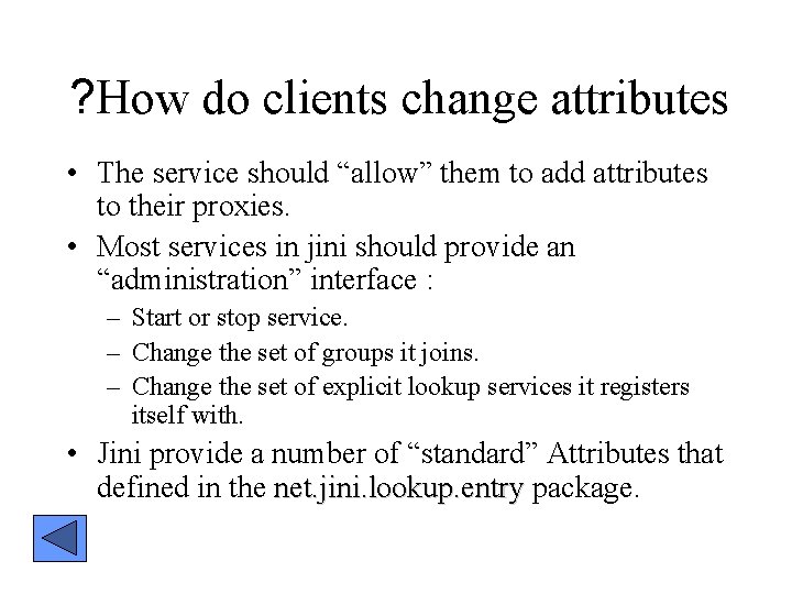 ? How do clients change attributes • The service should “allow” them to add