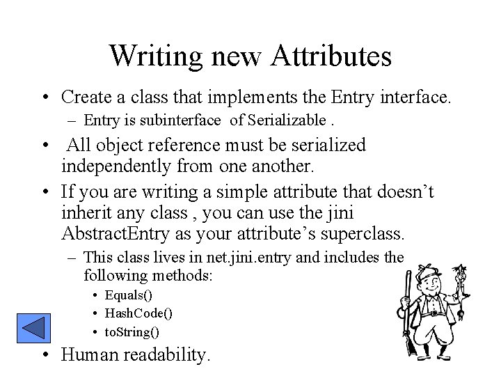 Writing new Attributes • Create a class that implements the Entry interface. – Entry