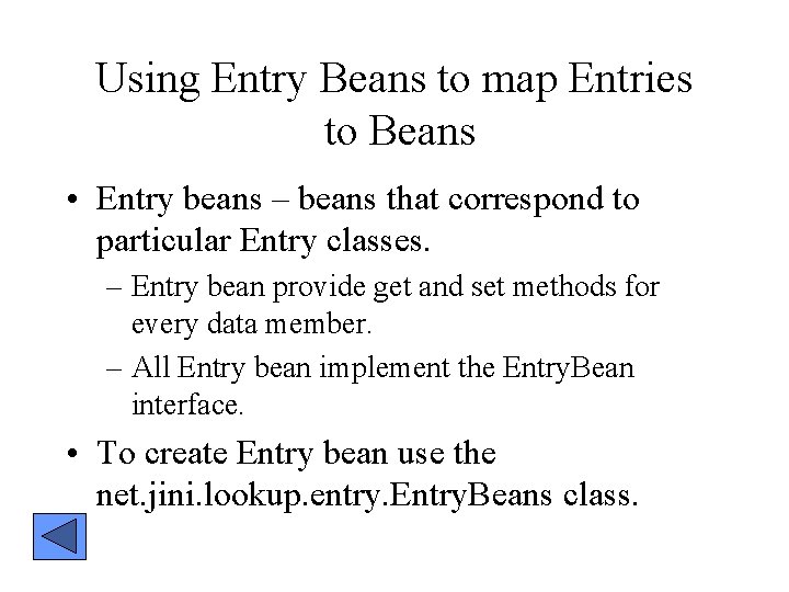 Using Entry Beans to map Entries to Beans • Entry beans – beans that