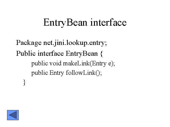 Entry. Bean interface Package net. jini. lookup. entry; Public interface Entry. Bean { public