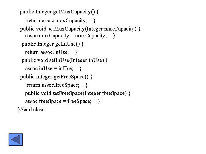 public Integer get. Max. Capacity() { return assoc. max. Capacity; } public void set.