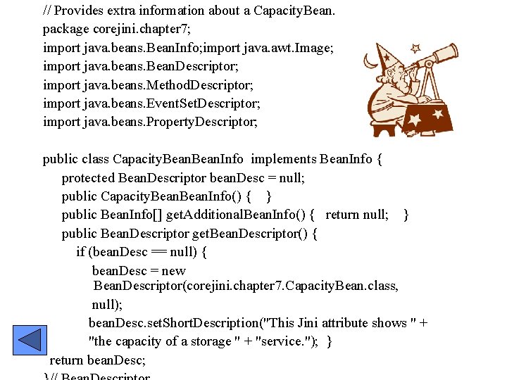 // Provides extra information about a Capacity. Bean. package corejini. chapter 7; import java.