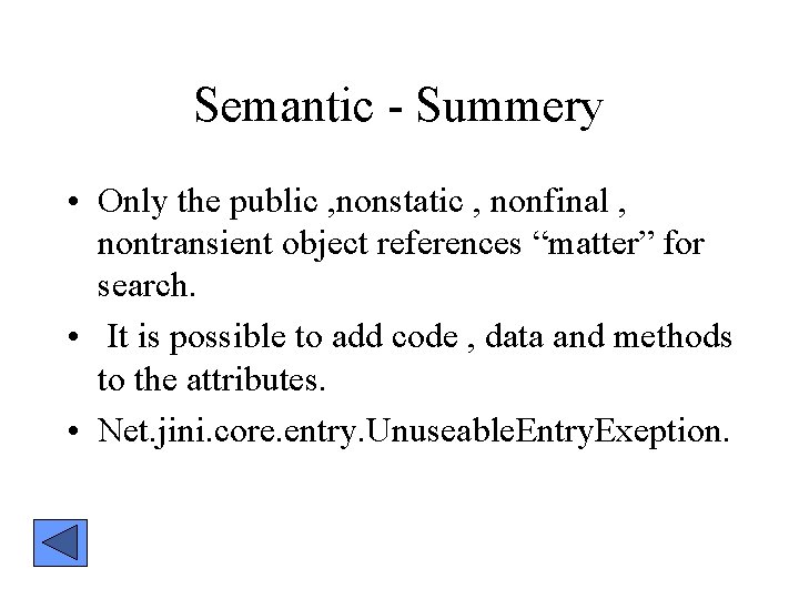 Semantic - Summery • Only the public , nonstatic , nonfinal , nontransient object