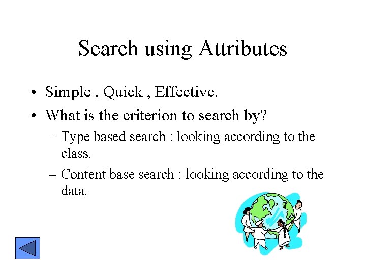 Search using Attributes • Simple , Quick , Effective. • What is the criterion