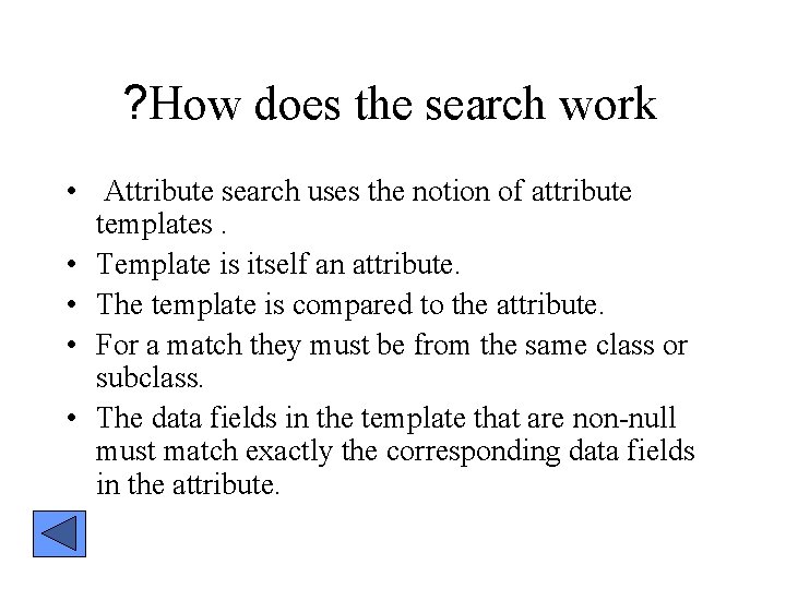 ? How does the search work • Attribute search uses the notion of attribute