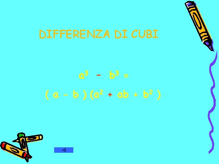 DIFFERENZA DI CUBI a 3 – b 3 = ( a - b )