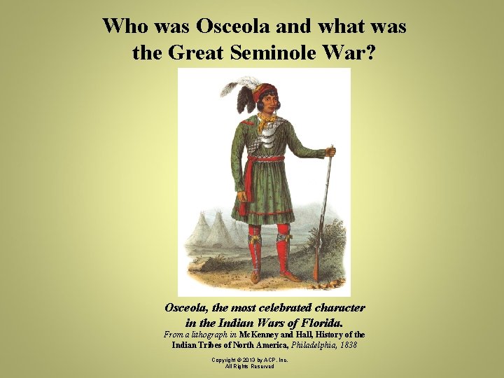 Who was Osceola and what was the Great Seminole War? Osceola, the most celebrated