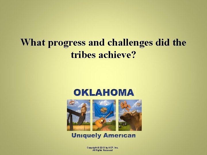 What progress and challenges did the tribes achieve? Copyright © 2013 by ACP, Inc.