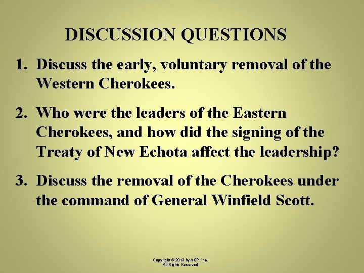 DISCUSSION QUESTIONS 1. Discuss the early, voluntary removal of the Western Cherokees. 2. Who