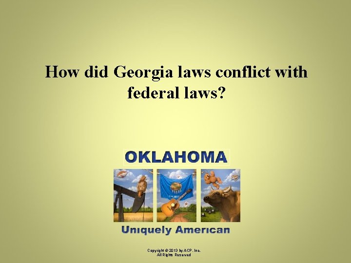 How did Georgia laws conflict with federal laws? Copyright © 2013 by ACP, Inc.