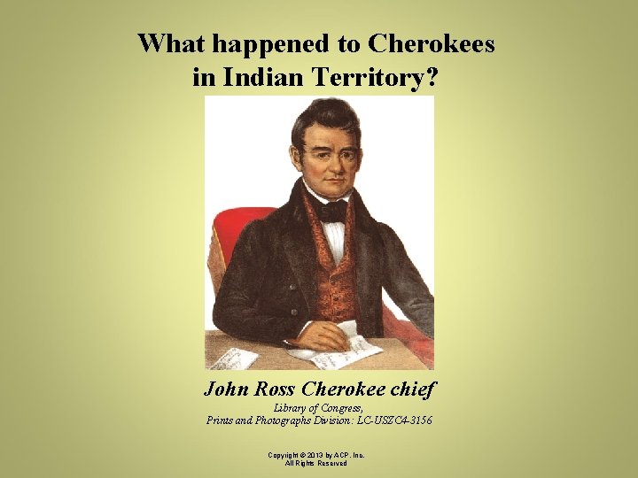 What happened to Cherokees in Indian Territory? John Ross Cherokee chief Library of Congress,