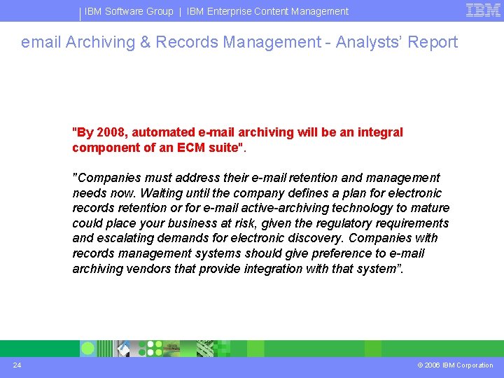 IBM Software Group | IBM Enterprise Content Management email Archiving & Records Management -