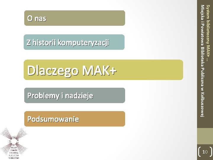 Z historii komputeryzacji Dlaczego MAK+ Problemy i nadzieje Podsumowanie System biblioteczny MAK+ … Miejska