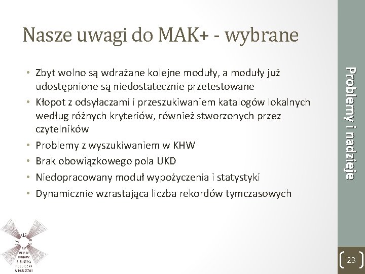 Nasze uwagi do MAK+ - wybrane Problemy i nadzieje • Zbyt wolno są wdrażane