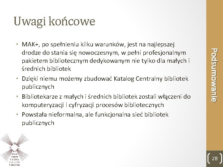 Uwagi końcowe Podsumowanie • MAK+, po spełnieniu kilku warunków, jest na najlepszej drodze do