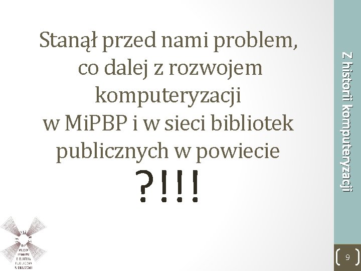 ? !!! Z historii komputeryzacji Stanął przed nami problem, co dalej z rozwojem komputeryzacji