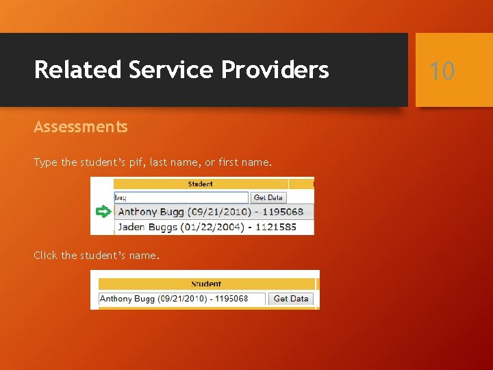 Related Service Providers Assessments Type the student’s pif, last name, or first name. Click