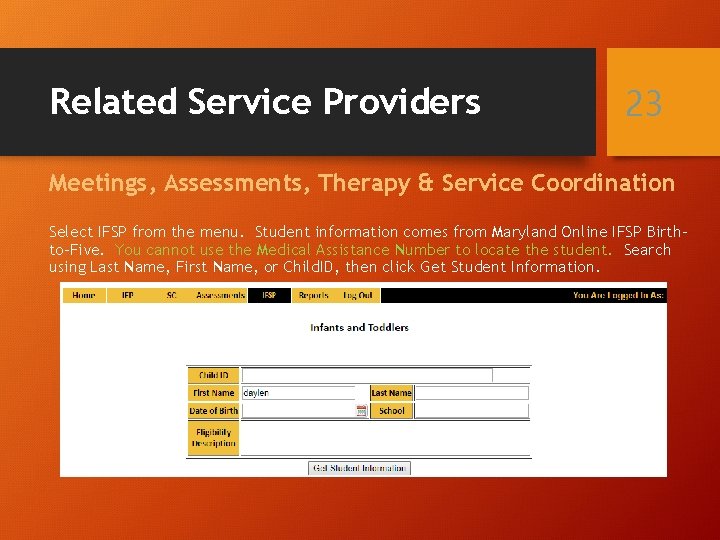 Related Service Providers 23 Meetings, Assessments, Therapy & Service Coordination Select IFSP from the