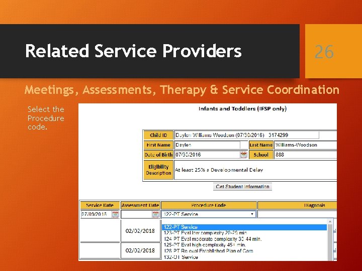 Related Service Providers 26 Meetings, Assessments, Therapy & Service Coordination Select the Procedure code.