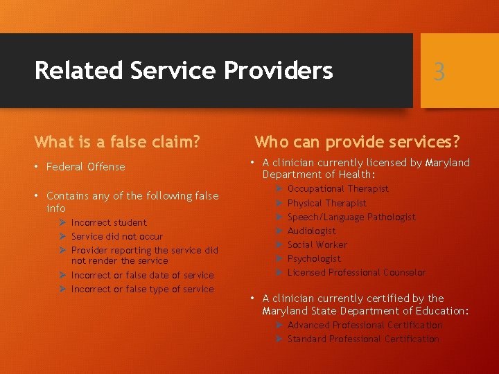 Related Service Providers What is a false claim? • Federal Offense • Contains any