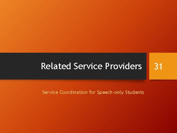 Related Service Providers Service Coordination for Speech-only Students 31 