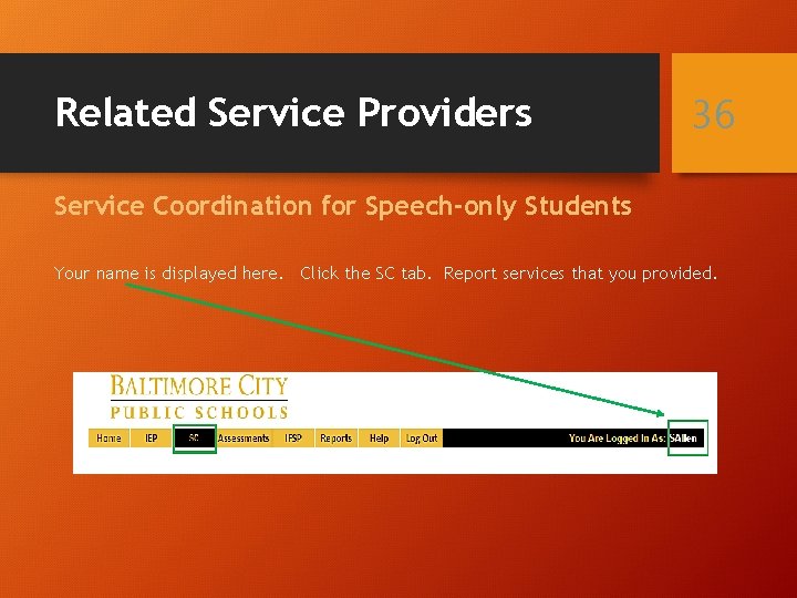 Related Service Providers 36 Service Coordination for Speech-only Students Your name is displayed here.