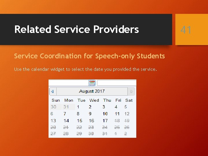 Related Service Providers Service Coordination for Speech-only Students Use the calendar widget to select