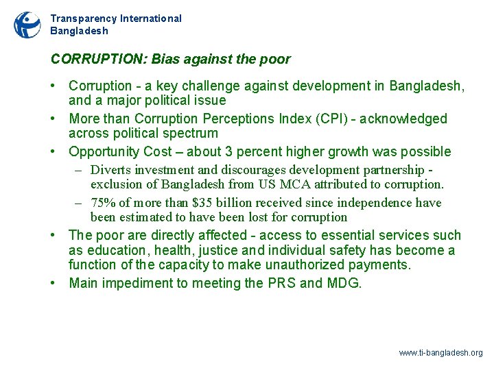 Transparency International Bangladesh CORRUPTION: Bias against the poor • Corruption - a key challenge