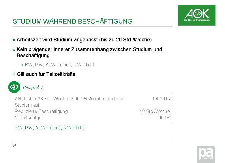 STUDIUM WÄHREND BESCHÄFTIGUNG » Arbeitszeit wird Studium angepasst (bis zu 20 Std. /Woche) »