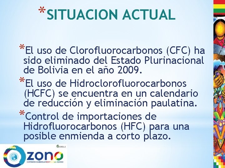 *SITUACION ACTUAL *El uso de Clorofluorocarbonos (CFC) ha sido eliminado del Estado Plurinacional de