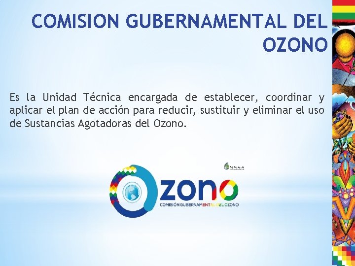 COMISION GUBERNAMENTAL DEL OZONO Es la Unidad Técnica encargada de establecer, coordinar y aplicar