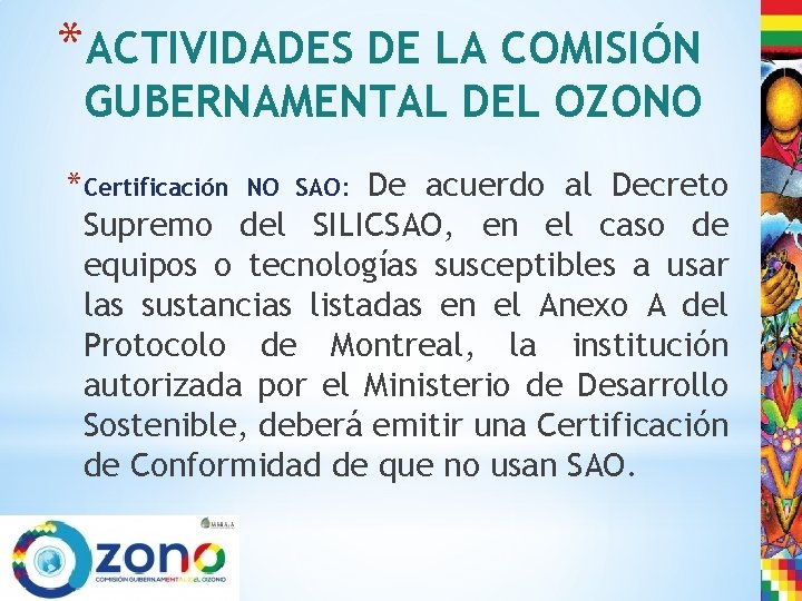 *ACTIVIDADES DE LA COMISIÓN GUBERNAMENTAL DEL OZONO *Certificación NO SAO: De acuerdo al Decreto