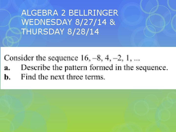 ALGEBRA 2 BELLRINGER WEDNESDAY 8/27/14 & THURSDAY 8/28/14 