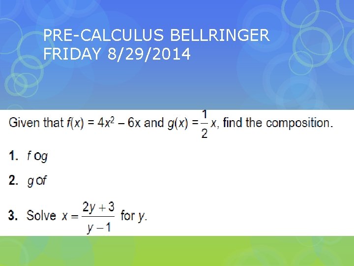 PRE-CALCULUS BELLRINGER FRIDAY 8/29/2014 