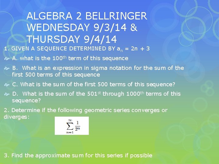 ALGEBRA 2 BELLRINGER WEDNESDAY 9/3/14 & THURSDAY 9/4/14 1. GIVEN A SEQUENCE DETERMINED BY