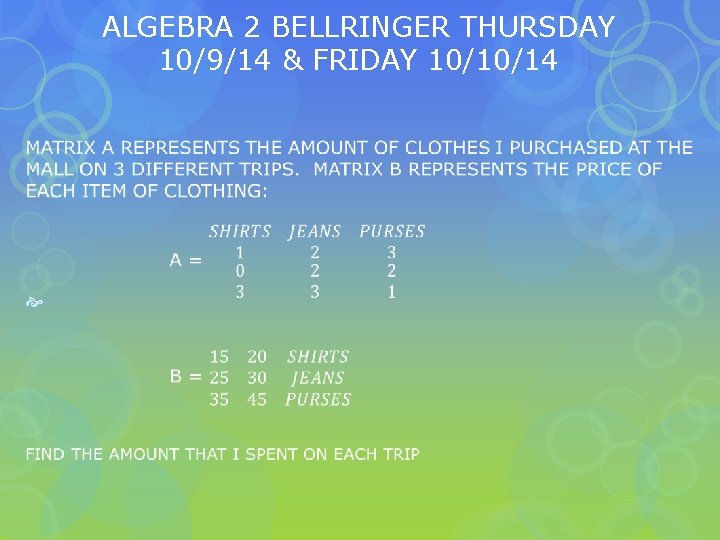 ALGEBRA 2 BELLRINGER THURSDAY 10/9/14 & FRIDAY 10/10/14 
