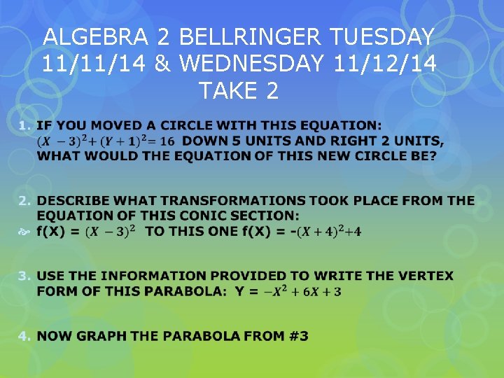 ALGEBRA 2 BELLRINGER TUESDAY 11/11/14 & WEDNESDAY 11/12/14 TAKE 2 