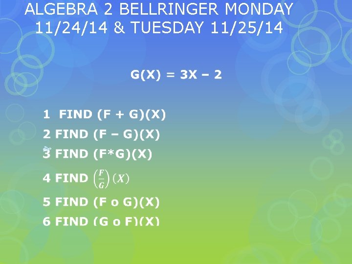 ALGEBRA 2 BELLRINGER MONDAY 11/24/14 & TUESDAY 11/25/14 