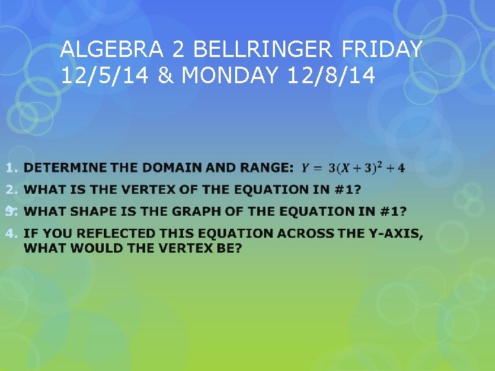 ALGEBRA 2 BELLRINGER FRIDAY 12/5/14 & MONDAY 12/8/14 
