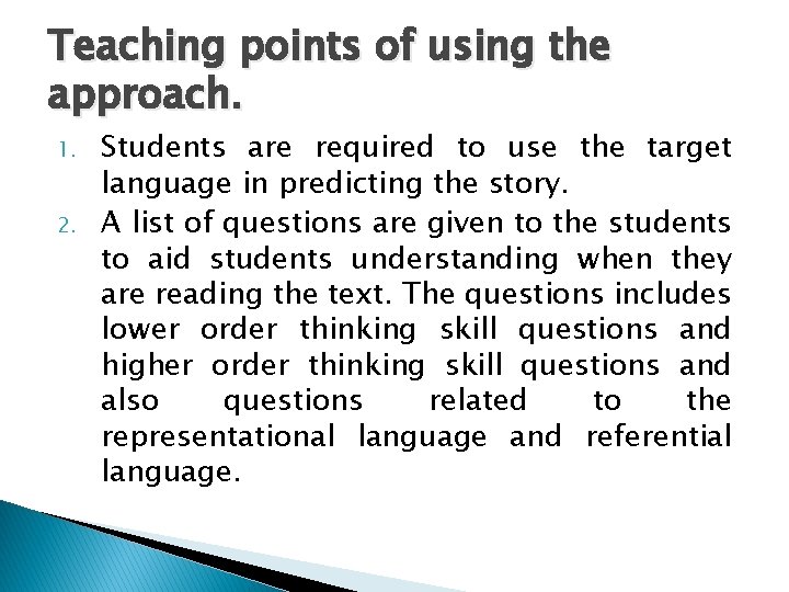 Teaching points of using the approach. 1. 2. Students are required to use the