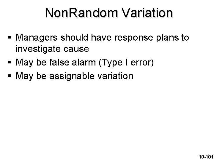 Non. Random Variation § Managers should have response plans to investigate cause § May