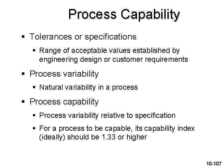 Process Capability § Tolerances or specifications § Range of acceptable values established by engineering
