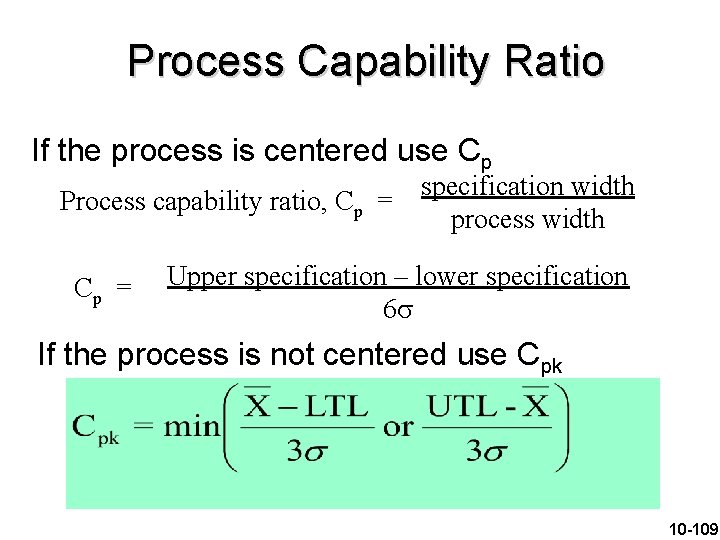 Process Capability Ratio If the process is centered use Cp specification width Process capability