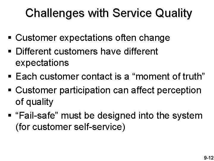 Challenges with Service Quality § Customer expectations often change § Different customers have different