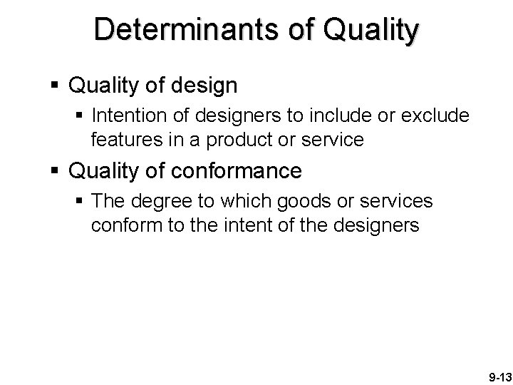 Determinants of Quality § Quality of design § Intention of designers to include or