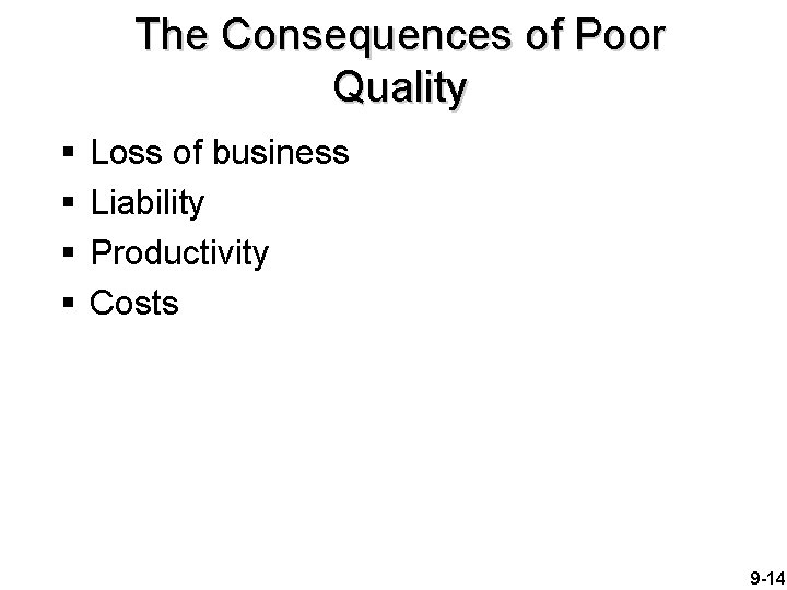 The Consequences of Poor Quality § § Loss of business Liability Productivity Costs 9