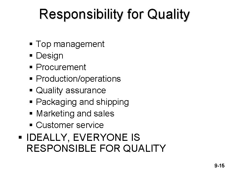 Responsibility for Quality § § § § Top management Design Procurement Production/operations Quality assurance