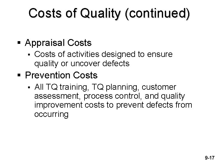 Costs of Quality (continued) § Appraisal Costs § Costs of activities designed to ensure